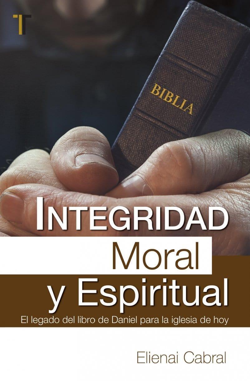 Integridad moral y espiritual - Elienai Cabral - Pura Vida Books