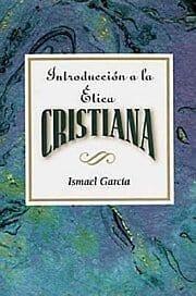 Introducción a la etica cristiana-Ismael Garcia - Pura Vida Books