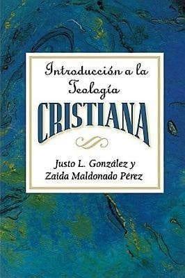 Introducción a la Teología Cristiana - Justo L. González y Zaida Maldonado Pérez - Pura Vida Books
