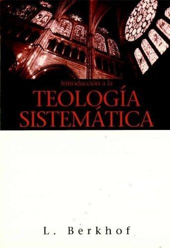 Introducción a la Teología Sistemática - L. Berkhof - Pura Vida Books