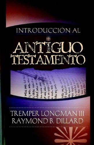 Introducción al Antiguo Testamento - Tremper Longman y Raymond B. Dillard - Pura Vida Books
