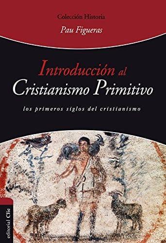 Introducción al Cristianismo Primitivo - Pau Figueras - Pura Vida Books