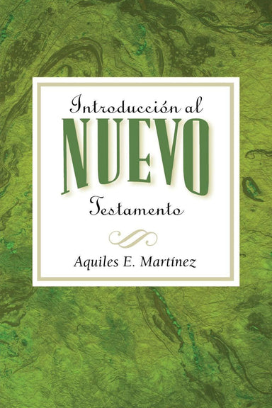 Introducción al Nuevo Testamento - Aquiles E. Martínez - Pura Vida Books