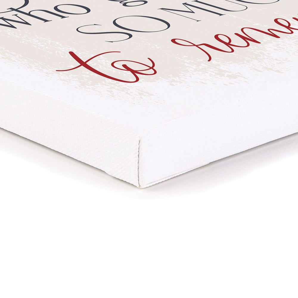 It's Hard To Forget Someone Who Gave You So Much To Remember Canvas Décor - Pura Vida Books