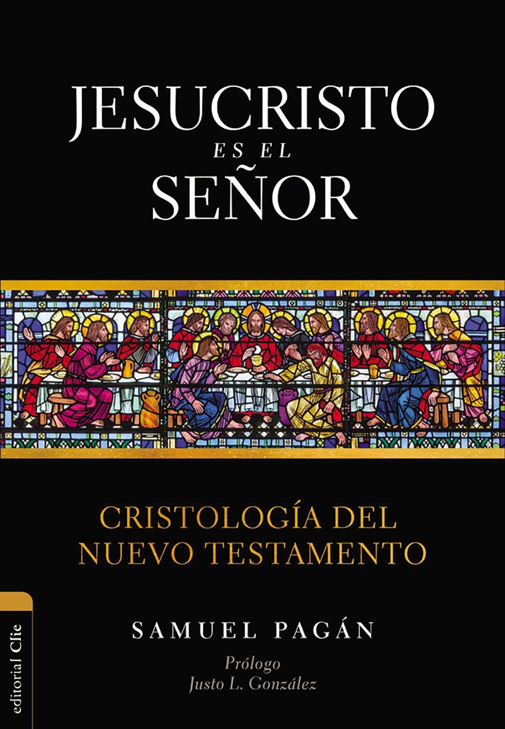 Jesucristo es el Señor: Cristología del Nuevo Testamento - Samuel Pagán - Pura Vida Books