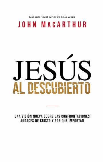 Jesús al descubierto- John F. MacArthur - Pura Vida Books