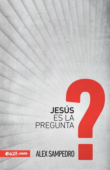 Jesus es la Pregunta - Alex Sampedro - Pura Vida Books