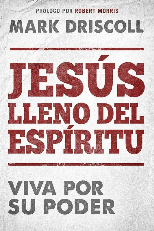 Jesús Lleno del Espíritu- Mark Driscoll - Pura Vida Books