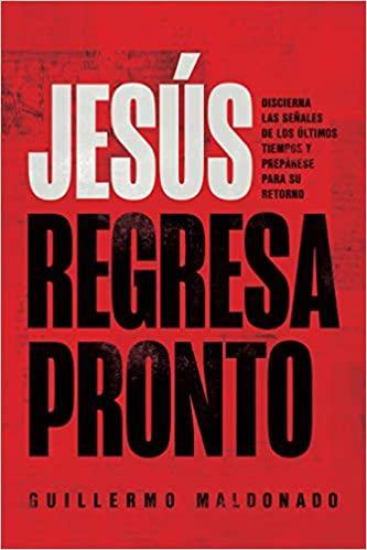 Jesús regresa pronto - Guillermo Maldonado - Pura Vida Books