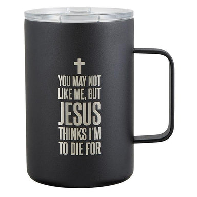 Jesus Thinks I'm to Die For Insulated Mug - Pura Vida Books