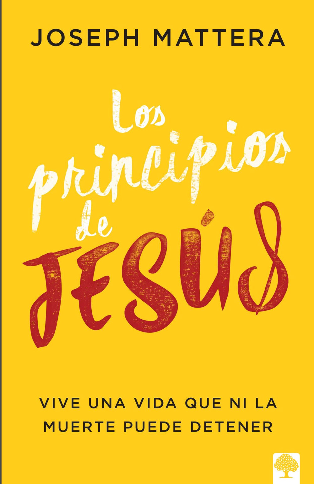 Los principios de Jesús -Joseph Mattera