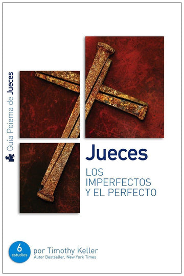 Jueces - Guía de Estudio: Los Imperfectos y el Perfecto - Timothy Keller - Pura Vida Books