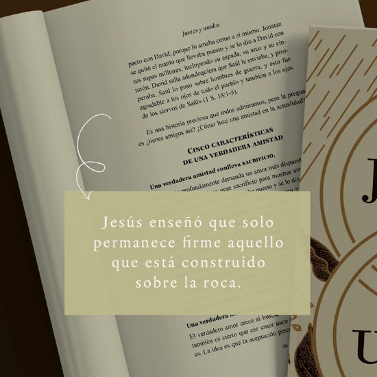 Cita del libro Juntos y unidos sobre lo que Jesús enseñó acerca de construir sobre la roca