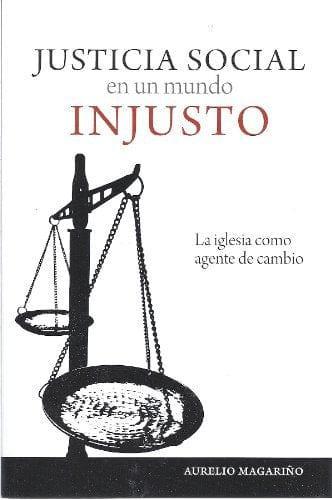 Justicia Social En Un Mundo Injusto - Aurelio Magariño - Pura Vida Books