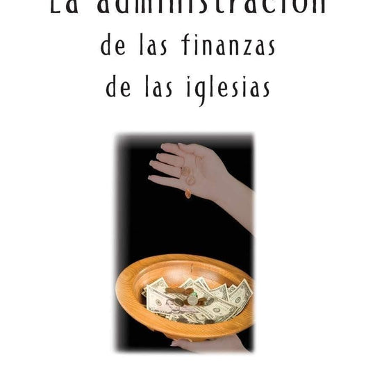 La administración de las finanzas de las iglesias - Inés J. Figueroa - Pura Vida Books