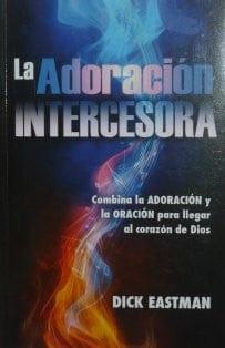 La Adoración Intercesora - Dick Esatman - Pura Vida Books