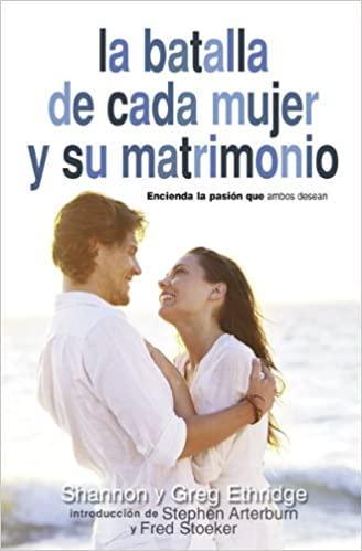 La Batalla de Cada Mujer y su Matrimonio - Shannon y Greg Ethridge - Pura Vida Books