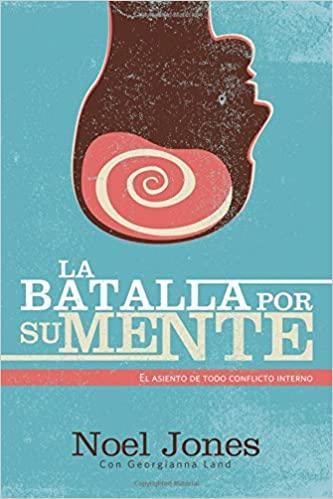 La Batalla por su Mente - Noel Jones y Georgianna Land - Pura Vida Books