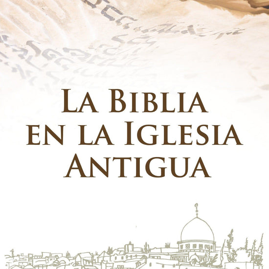 La Biblia en la iglesia antigua - Pura Vida Books