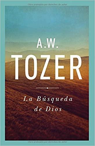 La Búsqueda De Dios - A.W. Tozer - Pura Vida Books