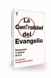 LA CENTRALIDAD DEL EVANGELIO - Pura Vida Books