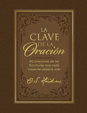 LA CLAVE DE LA ORACIÓN - O. S HAWKINS - Pura Vida Books