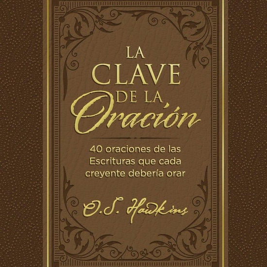 LA CLAVE DE LA ORACIÓN - O. S HAWKINS - Pura Vida Books