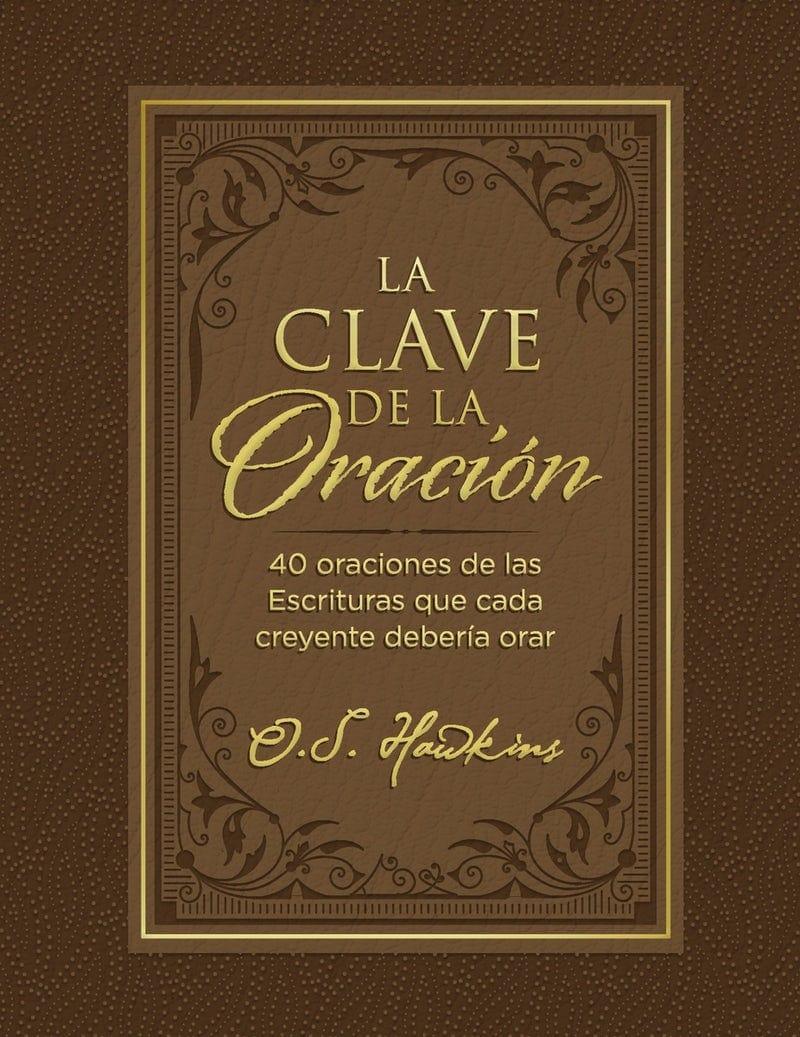 LA CLAVE DE LA ORACIÓN - O. S HAWKINS - Pura Vida Books