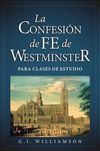 La Confesión de Fe de Westminster- G.I. Williamson - Pura Vida Books