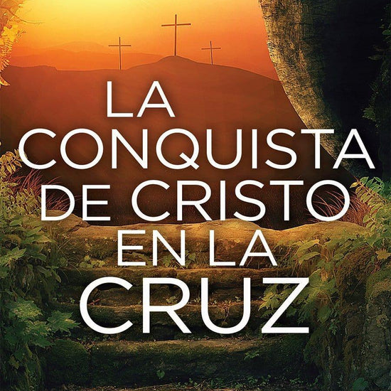 La conquista de Cristo en la Cruz- Josué Yrion - Pura Vida Books