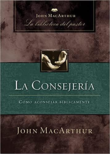 La consejería: Cómo aconsejar bíblicamente (Spanish Edition) Tapa blanda - Pura Vida Books