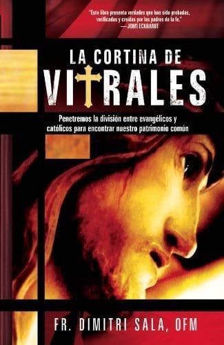 La Cortina de Vitrales: Penetremos la division entre evangelicos y catolicos para encontrar nuestro patrimonio comun - FR. Dimitri Sala - Pura Vida Books