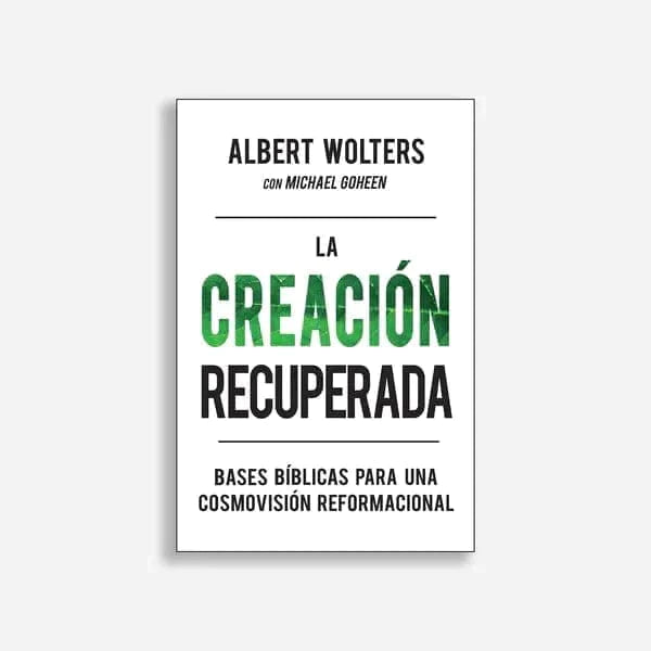 La creación recuperada -Albert Wolters - Pura Vida Books