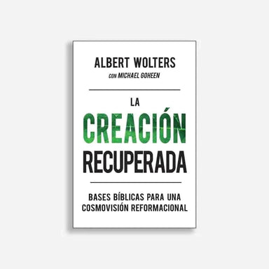 La creación recuperada -Albert Wolters - Pura Vida Books
