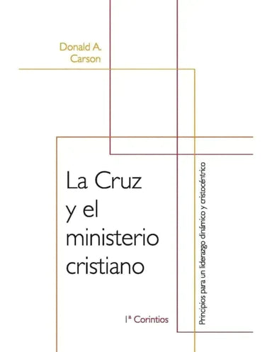 La cruz y el ministerio cristiano - Donald A. Carson - Pura Vida Books