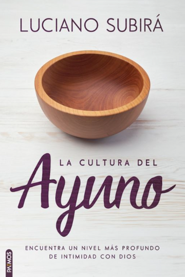 La cultura del ayuno - Luciano Subirá