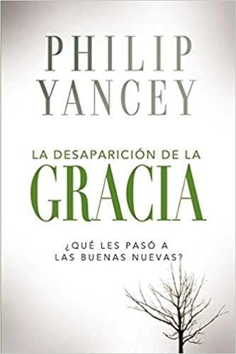 La desaparición de la gracia- Philip Yancey - Pura Vida Books