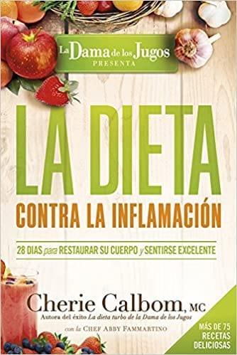 La Dieta contra la inflamación de la Dama de los Jugos - Cherie Calbom - Pura Vida Books