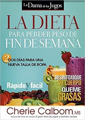 La Dieta para perder peso de fin de semana - Cherie Calbom - Pura Vida Books