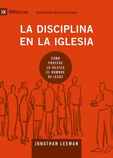 La disciplina en la iglesia - Jonathan Leeman - Pura Vida Books
