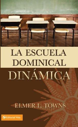 LA ESCUELA DOMINICAL DINÁMICA - Elmer Towns - Pura Vida Books