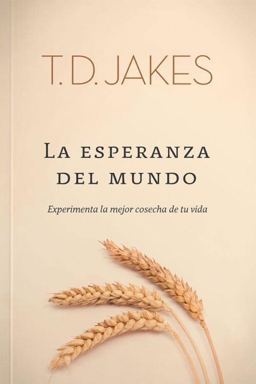 La Esperanza del Mundo - T.D. Jakes - Pura Vida Books