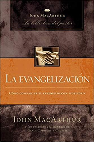 La evangelización- John MacArthur - Pura Vida Books