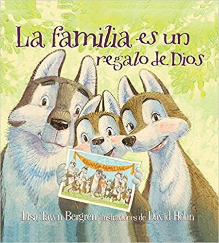 La familia es un regalo de Dios - Lisa Tawn Bergren - Pura Vida Books