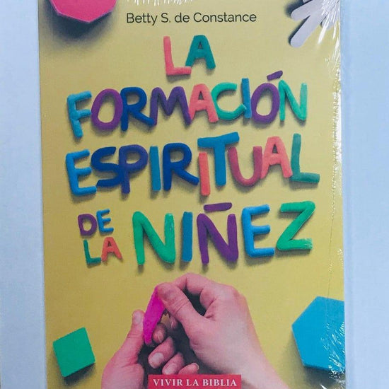 La formacion espiritual de la niñez - Betty S de Constance - Pura Vida Books