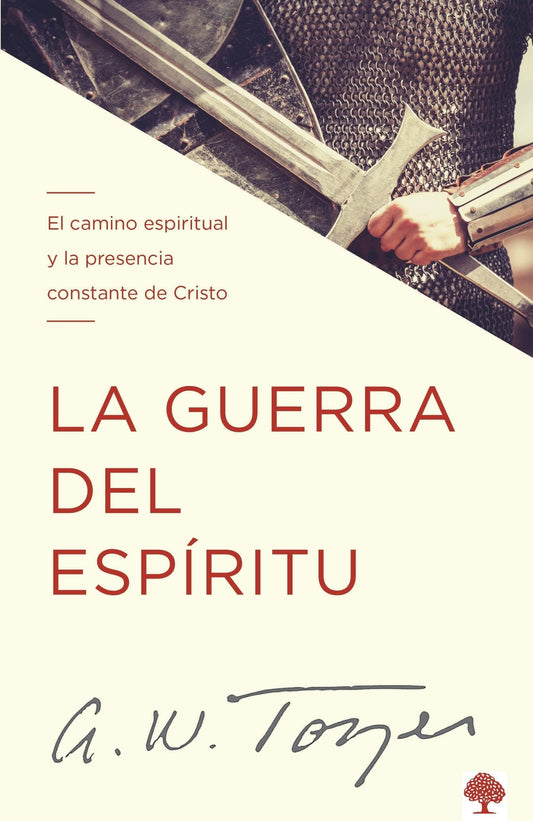 La Guerra del Espíritu: El Camino Espiritual Y La Presencia Constante de Cristo - A. W. Tozer - Pura Vida Books