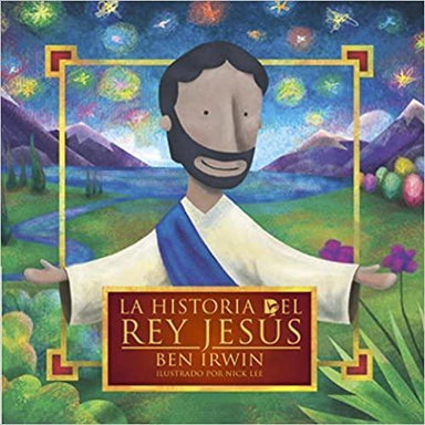 La historia del Rey Jesús - Pura Vida Books