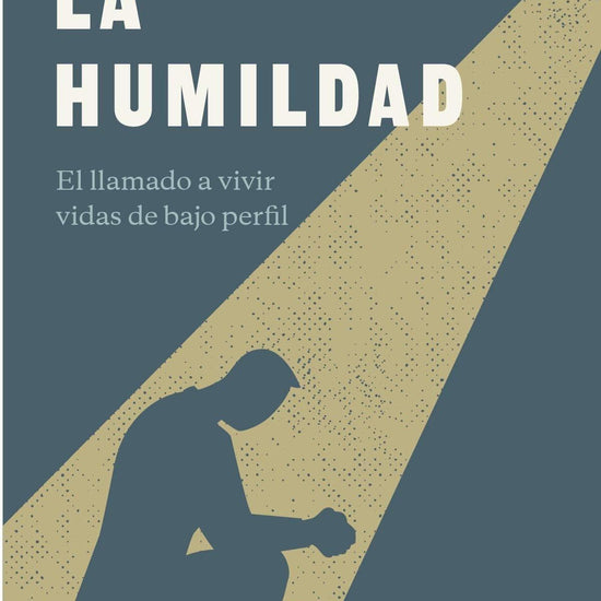 La humildad: El llamado a vivir vidas de bajo perfil - Gerson Morey - Pura Vida Books