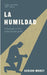 La humildad: El llamado a vivir vidas de bajo perfil - Gerson Morey - Pura Vida Books