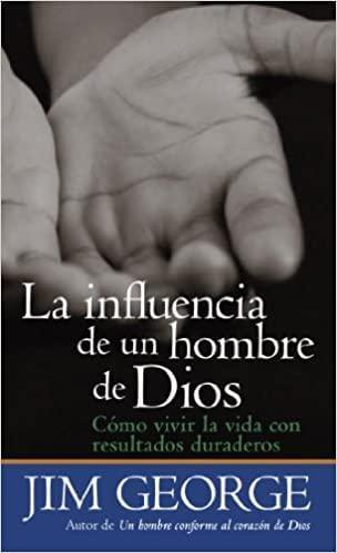 La influencia de un hombre de Dios - Jim George - Pura Vida Books